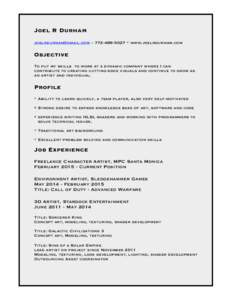 Joel R Durham  –  * www.joelrdurham.com Objective  To put my skills to work at a dynamic company where I can contribute to creating cutting-edge visuals and continue to grow as