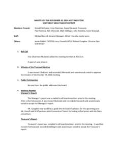 MINUTES OF THE NOVEMBER 19, 2014 MEETING OF THE SOUTHEAST AREA TRANSIT DISTRICT Members Present: Ronald McDaniel, Vice-Chairman, Daniel Steward, Treasurer, Paul Formica, Rich Moravsik, Mark Oefinger, John Rodolico, Kevin