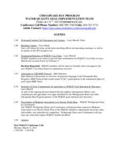 CHESAPEAKE BAY PROGRAM WATER QUALITY GOAL IMPLEMENTATION TEAM FEBRUARY 11TH, 2013 CONFERENCE CALL Conference Call Phone Number: [removed]Code: [removed]Adobe Connect: https://epa.connectsolutions.com/waterquality