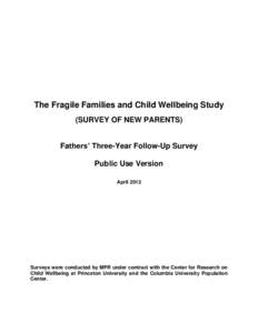 The Fragile Families and Child Wellbeing Study (SURVEY OF NEW PARENTS) Fathers’ Three-Year Follow-Up Survey Public Use Version April 2013