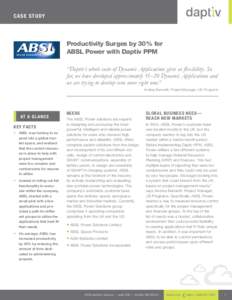 Ca se S t udy  Productivity Surges by 30% for ABSL Power with Daptiv PPM “Daptiv’s whole suite of Dynamic Applications gives us flexibility. So far, we have developed approximately 15–20 Dynamic Applications and