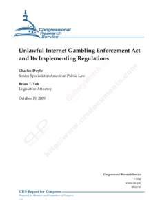 .  Unlawful Internet Gambling Enforcement Act and Its Implementing Regulations Charles Doyle Senior Specialist in American Public Law