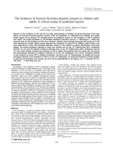 Critical Review The incidence of immune thrombocytopenic purpura in children and adults: A critical review of published reports Deirdra R. Terrell,1* Laura A. Beebe,1 Sara K. Vesely,1 Barbara R. Neas,1 Jodi B. Segal,2 an