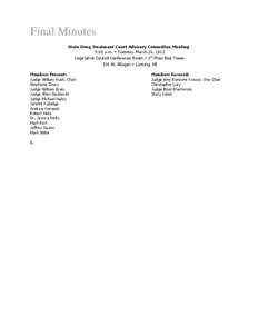 Final Minutes State Drug Treatment Court Advisory Committee Meeting 9:30 a.m. • Tuesday, March 26, 2013 Legislative Council Conference Room • 3rd Floor Boji Tower 124 W. Allegan • Lansing, MI Members Present: