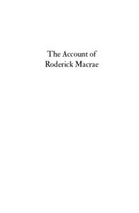 The Account of Roderick Macrae The Account of Roderick Macrae I am writing this at the behest of my advocate, Mr Andrew Sinclair, who since my incarceration here in Inverness has treated me with a