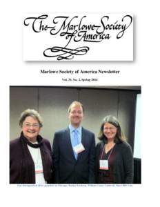Marlowe Society of America Newsletter Vol. 33, No. 2, Spring 2014 Our distinguished MSA panelists in Chicago: Roslyn Knutson, William Casey Caldwell, Mary Hill Cole  Abstracts for 2014 MLA Session in Chicago
