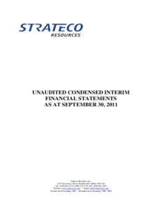 UNAUDITED CONDENSED INTERIM FINANCIAL STATEMENTS AS AT SEPTEMBER 30, 2011 Strateco Resources Inc[removed]Gay-Lussac Street, Boucherville, Québec J4B 7K1