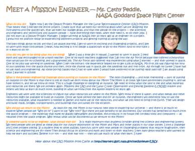 MEET A MISSION ENGINEER — Ms. Cathy Peddie,  NASA Goddard Space Flight Center What do you do? Right now I am the Deputy Project Manager for the Lunar Reconnaissance Orbiter (LRO) Mission. That means that I oversee the 