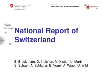 armasuisse Swiss Federal Office of Topography swisstopo National Report of Switzerland E. Brockmann, D. Ineichen, M. Kistler, U. Marti,