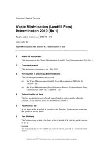 Australian Capital Territory  Waste Minimisation (Landfill Fees) Determination[removed]No 1) Disallowable Instrument DI2010—118 made under the