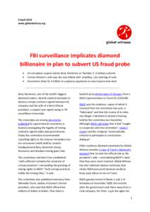 9 April 2014 www.globalwitness.org FBI surveillance implicates diamond billionaire in plan to subvert US fraud probe 