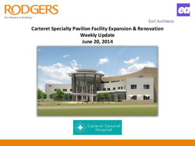 Carteret Specialty Pavilion Facility Expansion & Renovation Weekly Update June 20, 2014 Brady Building East Facade