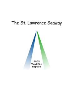 The St. Lawrence Seaway  THE ST. LAWRENCE SEAWAY TRAFFIC REPORT 2005 NAVIGATION SEASON PREPARED BY