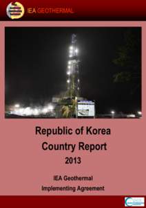 IEA GEOTHERMAL  Republic of Korea Country Report 2013 IEA Geothermal