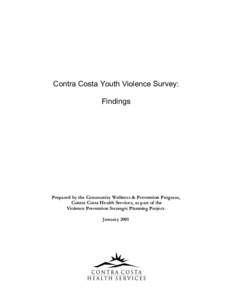 Contra Costa Youth Violence Survey: Findings Prepared by the Community Wellness & Prevention Program, Contra Costa Health Services, as part of the Violence Prevention Strategic Planning Project.