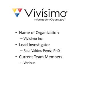 • Name of Organization – Vivisimo Inc. • Lead Investigator – Raul Valdes‐Perez, PhD