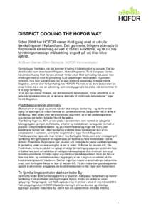 DISTRICT COOLING THE HOFOR WAY Siden 2008 har HOFOR været i fuld gang med at udrulle fjernkølingsnet i København. Det grønnere, billigere alternativ til traditionelle køleanlæg er ved at få fat i kunderne, og HOFO