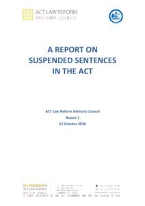 A REPORT ON SUSPENDED SENTENCES IN THE ACT ACT Law Reform Advisory Council Report 1