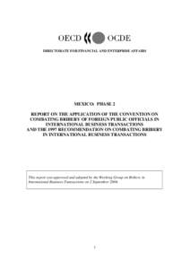 DIRECTORATE FOR FINANCIAL AND ENTERPRISE AFFAIRS  MEXICO: PHASE 2 REPORT ON THE APPLICATION OF THE CONVENTION ON COMBATING BRIBERY OF FOREIGN PUBLIC OFFICIALS IN INTERNATIONAL BUSINESS TRANSACTIONS