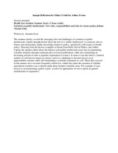 Sample Reflection for Ethics Credit for Adhoc Events Session attended: Health Law Institute Seminar Series (1 hour credit): Scientists as public intellectuals: New roles, responsibilities and risks in science-policy deba