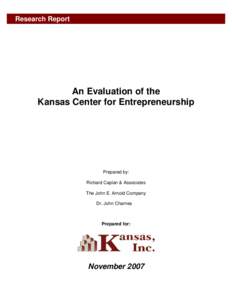 Research Report  An Evaluation of the Kansas Center for Entrepreneurship  Prepared by: