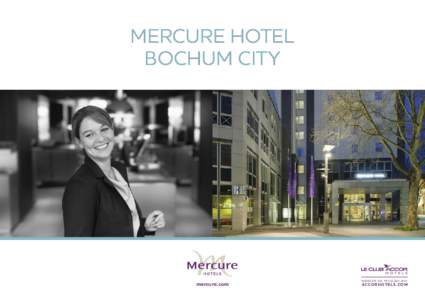 MERCURE HOTEL BOCHUM CITY mercure.com  W E R D E N S I E M I TG L I E D A U F