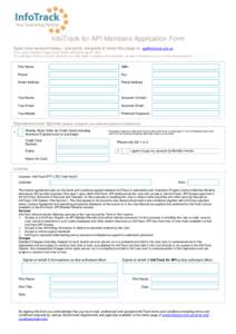 InfoTrack for API Members Application Form Open your account today - just print, complete & email this page to: [removed] Your Log-in details & Quick Start Guide will follow shortly after You will also receive