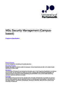 MSc Security Management (Campusbased) Programme Specification Primary Purpose: Course management, monitoring and quality assurance. Secondary Purpose: