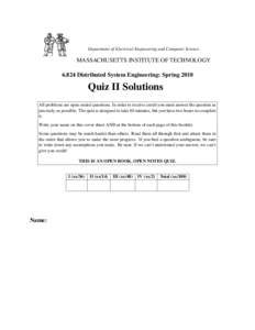 Department of Electrical Engineering and Computer Science  MASSACHUSETTS INSTITUTE OF TECHNOLOGYDistributed System Engineering: SpringQuiz II Solutions