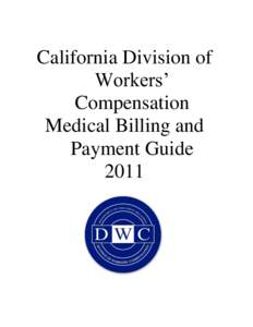 California Division of Workers‟ Compensation Medical Billing and Payment Guide 2011