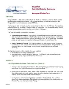 TrustNet Add-On Module Overview Vanguard Interface FUNCTION: Vanguard offers a data feed functionality to its clients so that tedious manual efforts can be replaced by time-saving automation. The first step would be to m