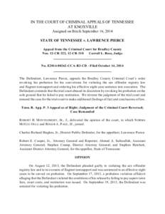 IN THE COURT OF CRIMINAL APPEALS OF TENNESSEE AT KNOXVILLE Assigned on Briefs September 16, 2014 STATE OF TENNESSEE v. LAWRENCE PIERCE Appeal from the Criminal Court for Bradley County Nos. 12-CR-322, 12-CR-310