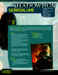 sacrificial limb is support material for shadowrun: the cyberpunk-fantasy roleplaying game.   core rulebook is: shadowrun, fourth edition, 20th anniversary edition [CAT2600A] ®