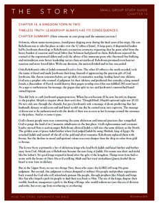 SMALL GROUP STUDY GUIDE CHAPTER 14 CHAPTER 14, A KINGDOM TORN IN TWO TIMELESS TRUTH: LEADERSHIP ALWAYS HAS ITS CONSEQUENCES. CHAPTER SUMMARY (Have someone in your group read the summary section.) Solomon, whose name mean