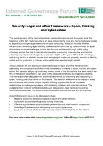 BACKGROUND NOTE ON SUB-THEME  Security: Legal and other Frameworks: Spam, Hacking and Cyber-crime The overall security of the Internet has been extensively explored and discussed since the beginning of the IGF. Cybersecu