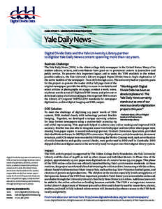 CASE STUDY - NEWSPAPER DIGITIZATION  Yale Daily News Digital Divide Data and the Yale University Library partner to digitize Yale Daily News content spanning more than 120 years. Business Challenge