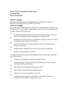 Charter of the ASA Biopharmaceutical Section (Organized[removed]Charter Revised 2012 ARTICLE I. NAME The name of this organization is the Biopharmaceutical Section of the American Statistical Association (hereafter called 