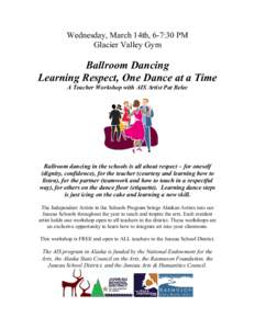 Wednesday, March 14th, 6-7:30 PM Glacier Valley Gym Ballroom Dancing Learning Respect, One Dance at a Time A Teacher Workshop with AIS Artist Pat Belec
