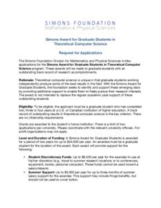 Simons Award for Graduate Students in Theoretical Computer Science Request for Applications The Simons Foundation Division for Mathematics and Physical Sciences invites applications for the Simons Award for Graduate Stud