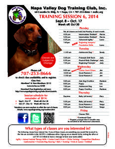 Napa Valley Dog Training Club, Inc. 68 Coombs St. Bldg. N • Napa, CA • [removed] • nvdtc.org TRAINING SESSION 6, 2014 Sept. 8 – Oct. 17 Week off: Oct 20