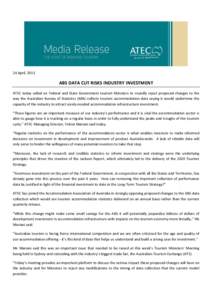 24 April, 2013  ABS DATA CUT RISKS INDUSTRY INVESTMENT ATEC today called on Federal and State Government tourism Ministers to roundly reject proposed changes to the way the Australian Bureau of Statistics (ABS) collects 