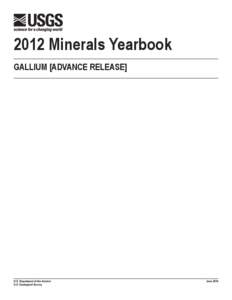 2012 Minerals Yearbook Gallium [advance Release] U.S. Department of the Interior U.S. Geological Survey