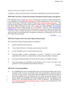 Reference 49  Approval of Revisions to Regents’ Policy P05.07 CURRENT LANGUAGE WITH TRACK CHANGES for PROPOSED LANGUAGE CHANGES  P05[removed]University of Alaska Postsecondary Education Savings Program: Introduction.