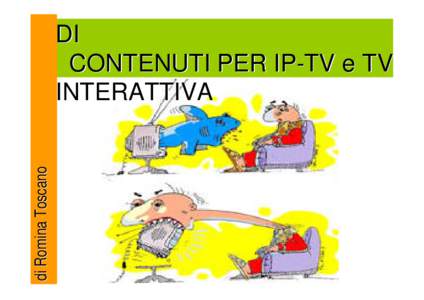 di Romina Toscano  GESTIONE E PRODUZIONE DI CONTENUTI PER IP-TV e TV INTERATTIVA