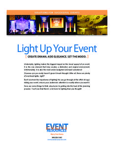 SOLUTIONS FOR SUCCESSFUL EVENTS  Light Up Your Event [  CREATE DRAMA. ADD ELEGANCE. SET THE MOOD.