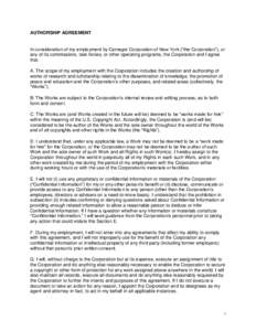 AUTHORSHIP AGREEMENT In consideration of my employment by Carnegie Corporation of New York (“the Corporation”), or any of its commissions, task forces, or other operating programs, the Corporation and I agree that: A