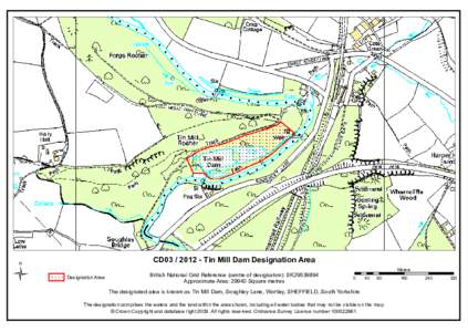 Ü  CD03[removed]Tin Mill Dam Designation Area Designation Area  British National Grid Reference (centre of designation): SK29539894
