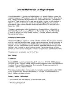 Colonel McPherson Le Moyne Papers Colonel McPherson Le Moyne graduated from the U.S. Military Academy in 1936 and was commissioned a 2nd Lieutenant in the U.S. Cavalry. He served in the China-BurmaIndia Theater of Operat