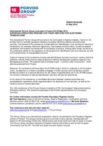 PRESS RELEASE 21 May 2014 International Porvoo Group convenes in France 22–23 May 2014 EUROPEAN OPERATORS PREPARE FOR TRUST SERVICES FOR ELECTRONIC TRANSACTIONS