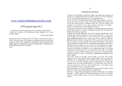 -57THE ROAD TO THE ISLES  www.schools-hebridean-society.co.uk 1979 annual report Pt 2 At the start of the 1979 report there was a comment from the editors“(long lists of species are interesting but pure purgatory for a